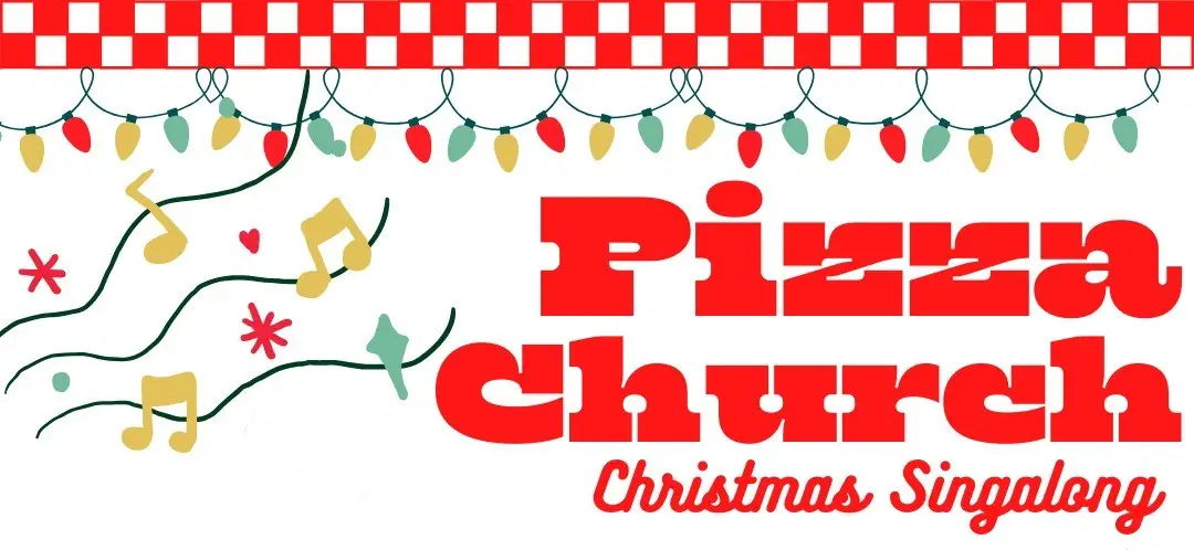 Pizza Church – Pizza Night and Chrismas Singalong 19th December 2025